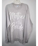 Mother Of The Bride 2XL Sweatshirt Relaxed Fit Gray Wedding Super Soft NEW - $20.89