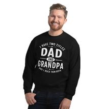 Generic I Have Two Titles Dad And Grandpa I Rock Them Both Unisex Sweats... - $33.65