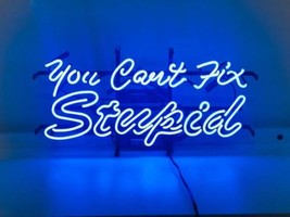 New You Can&#39;t Fix Stupid Bar Light Lamp Poster Beer Neon Sign 24&quot;x16&quot; - $249.99