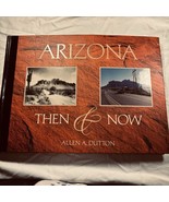 Arizona Then &amp; Now by Allen A Dutton - £22.10 GBP