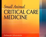 Small Animal Critical Care Medicine Silverstein DVM  DACVECC, Deborah an... - $13.91