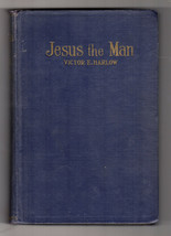 Victor E Harlow Jesus The Man An Historical Study First Ed Signed 1924 Hardcover - £17.97 GBP