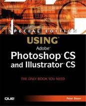 Special Edition Using Photoshop CS and Illustrator CS (Special Edition Using) by - £11.76 GBP