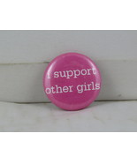 Novelty Pin - I Support Other Girls - Celluloid Pin  - $20.50 CAD