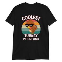 Coolest Turkey in The Flock Funny Thanksgiving T-Shirt Black - $18.13+