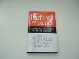 Refire! Don&#39;t Retire : Make the Rest of Your Life the Best of Your Life by... - £14.20 GBP