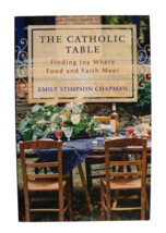 The Catholic Table : Finding Joy Where Food and Faith Meet by Emily Stim... - £7.87 GBP