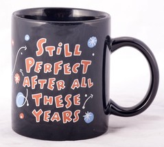 Coffee Mug "Still Perfect After All These Years" funny design for aging person - $7.50