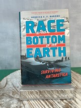 Race to the Bottom of the Earth: Surviving Antarctica by Rebecca E F Barone 2021 - £7.65 GBP