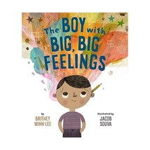 The Boy With Big, Big Feelings Lee, Britney Winn/ Souva, Jacob (Illustrator) - $19.00