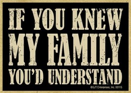 If you knew my family you&#39;d understand Wood Kitchen Fridge Magnet 2.5X3.5 NEW N - £3.97 GBP