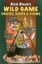Wild Game Chilies, Soups and Stews by Rick Black (2008, New) - £18.75 GBP