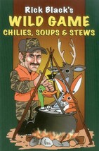 Wild Game Chilies, Soups and Stews by Rick Black (2008, New) - £19.10 GBP