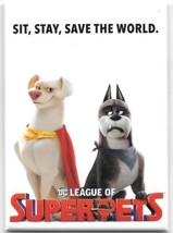 DC League of Super-Pets Movie Sit Stay Save The World Refrigerator Magnet UNUSED - $3.99