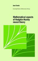 Mathematical Aspects of Hodgkin-Huxley Neural Theory by Jane Cronin - £49.77 GBP