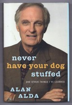 Never Have Your Dog Stuffed : And Other Things I&#39;ve Learned by Alan Alda (2005,  - £7.87 GBP