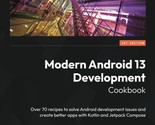 Modern Android 13 Development Cookbook: Over 70 recipes to solve Android... - $32.28