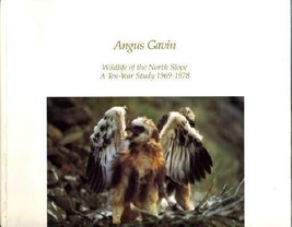 Wildlife of the North Slope 10 Year Study 1969-1978 Alaska Gavin Angus - £11.59 GBP