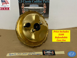 REBUILT 1971-1975 CADILLAC DELCO MORAINE POWER BRAKE BOOSTER - $544.49