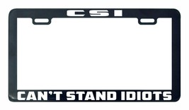 CSI Can&#39;t Stand Idiots license plate frame holder tag - £4.77 GBP