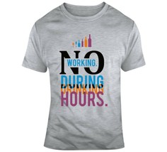 No Working During Drinking Hours T Shirt - £21.01 GBP