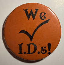 We Check I.D.s Vintage Pinback Button 2.25&quot; E11 - $14.99