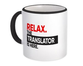 Relax The TRANSLATOR is here : Gift Mug Occupation Profession Work Office - £12.75 GBP