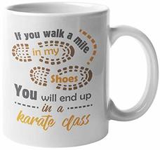 If You Walk A Mile In My Shoes, You Will End Up In A Karate Class. Marti... - $19.79+