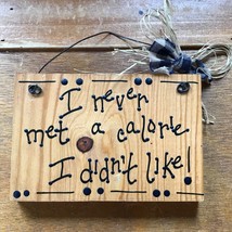 Estate Small I NEVER MET A CALORIE I DIDN’T LIKE Small Wood Sign for Dec... - $8.59