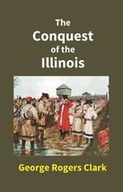 The Conquest of the Illinois [Hardcover] - £16.10 GBP
