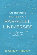 An Infinite Number Of Parallel Universes - In real life, you need real friends - £4.52 GBP