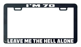 I&#39;m 70 leave me the hell alone funny license plate frame legal - £4.76 GBP