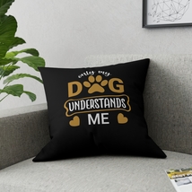 Only My Dog Understands Me Broadcloth Pillow - £29.82 GBP+