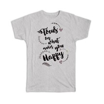 Focus on What Makes You Happy : Gift T-Shirt Feather Inspirational Quotes - £19.61 GBP