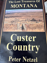 Lost Treasures Del Montana: Custer Country Di Peter Netzel Mining FIRMATO - $19.01