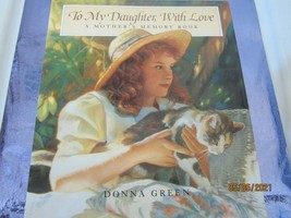 To My Daughter with Love A Mother&#39;s Memory Book Hardcover 1993/94 Donna Green - £6.36 GBP