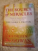 The Source of Miracles: 7 Steps to Transforming Your Life Kathleen McGowan - £1.55 GBP