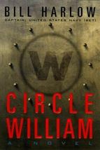 Circle William : A Novel by Bill Harlow (1999, Hardcover, Dust Jacket) - £7.99 GBP