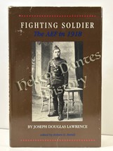 Fighting Soldier: The AEF in 1918 by Joseph Douglas Lawrence (1985 Hardc... - £14.76 GBP