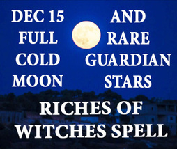 DEC 15TH FULL COLD MOON & RARE GUARDIAN STARS RICHES OF WITCHES COVEN MAGICK image 2