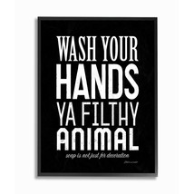 The Stupell Home Decor Wash Your Hands Ya Filthy Animal Black and White Bold Typ - £28.90 GBP