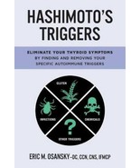 Hashimoto&#39;s Triggers: Eliminate Your Thyroid Symptoms By ... by Osansky,... - £11.95 GBP