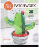 Stash Happy  Patchwork  25 Sewing Projects for Fabric Lovers - $3.49