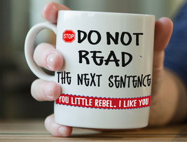 Funny Mug -Do Not Read Next Sentence.You Little Rebel- Birthday Gift, Co... - £12.49 GBP