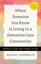 When Someone You Know Is Living in a Dementia Care Community : Words to Say  HC - £26.37 GBP