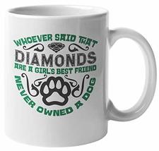Whoever Said That Diamonds Are A Girl&#39;s Bestfriend. Funny Coffee &amp; Tea M... - £15.56 GBP+