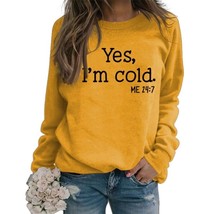 Women Funny Graphic Sweatshirt Yes Cold Me Letters Printed Loose Pullover Top - £79.02 GBP