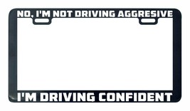 NO, I&#39;m not driving aggressive I&#39;m driving funny license plate frame holder tag - £4.71 GBP