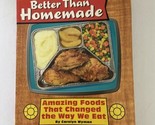 Better Than Homemade Book Amazing Food That Changed the Way We Eat Wyman... - $5.57