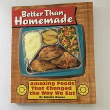 Better Than Homemade Book Amazing Food That Changed the Way We Eat Wyman... - $5.57